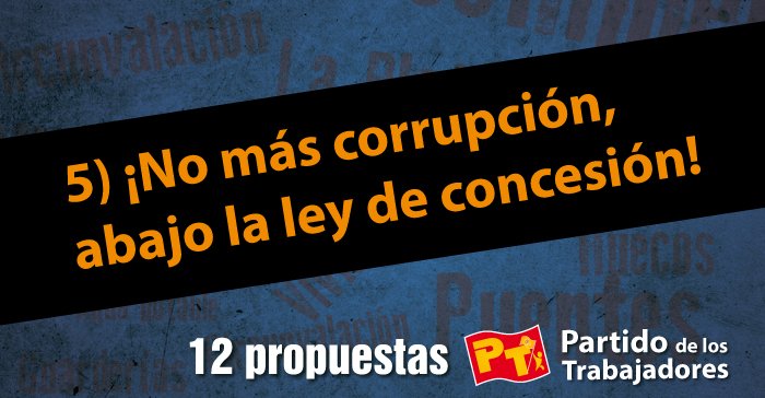 5) ¡No más corrupción, abajo la ley de concesión!